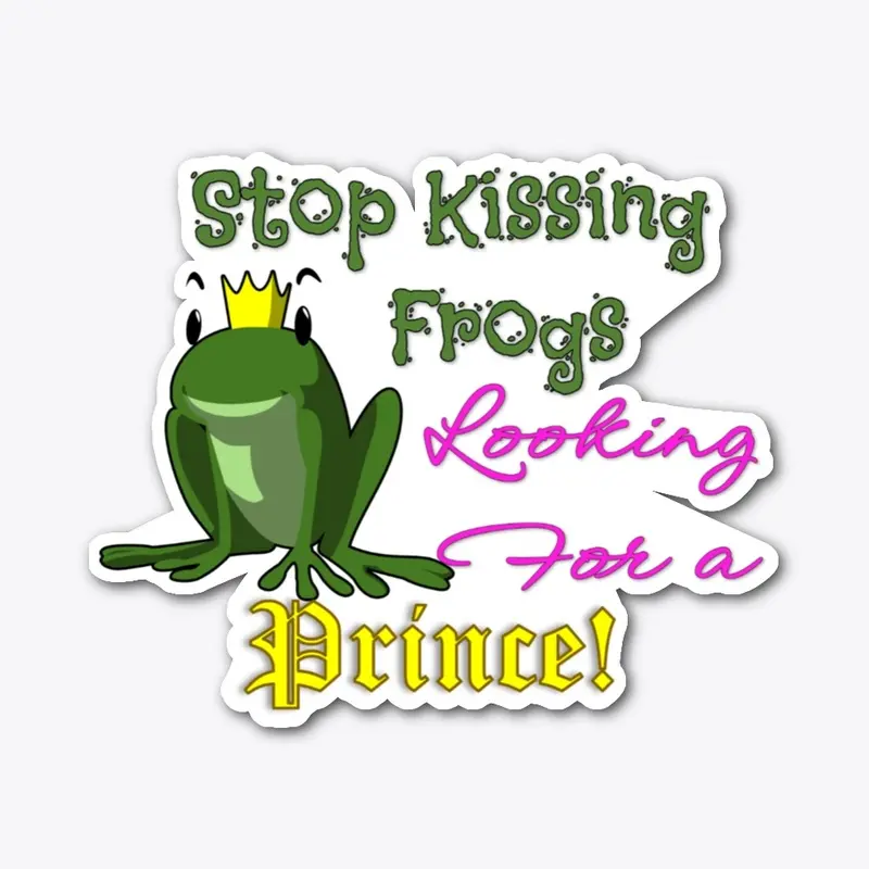 Stop Kissing Frogs