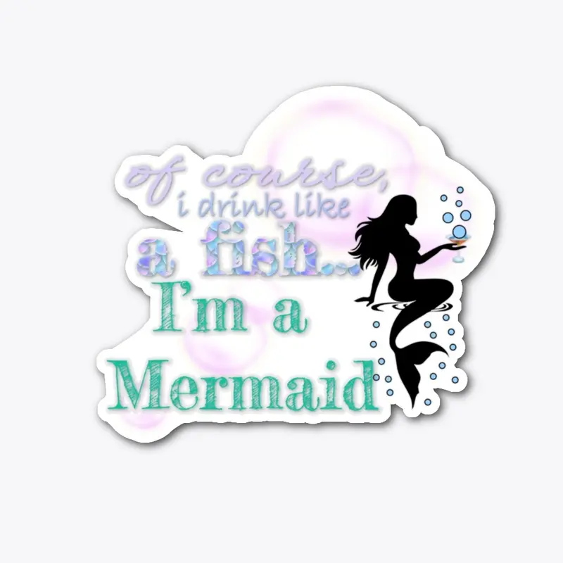 Drunk Mermaid Excuse